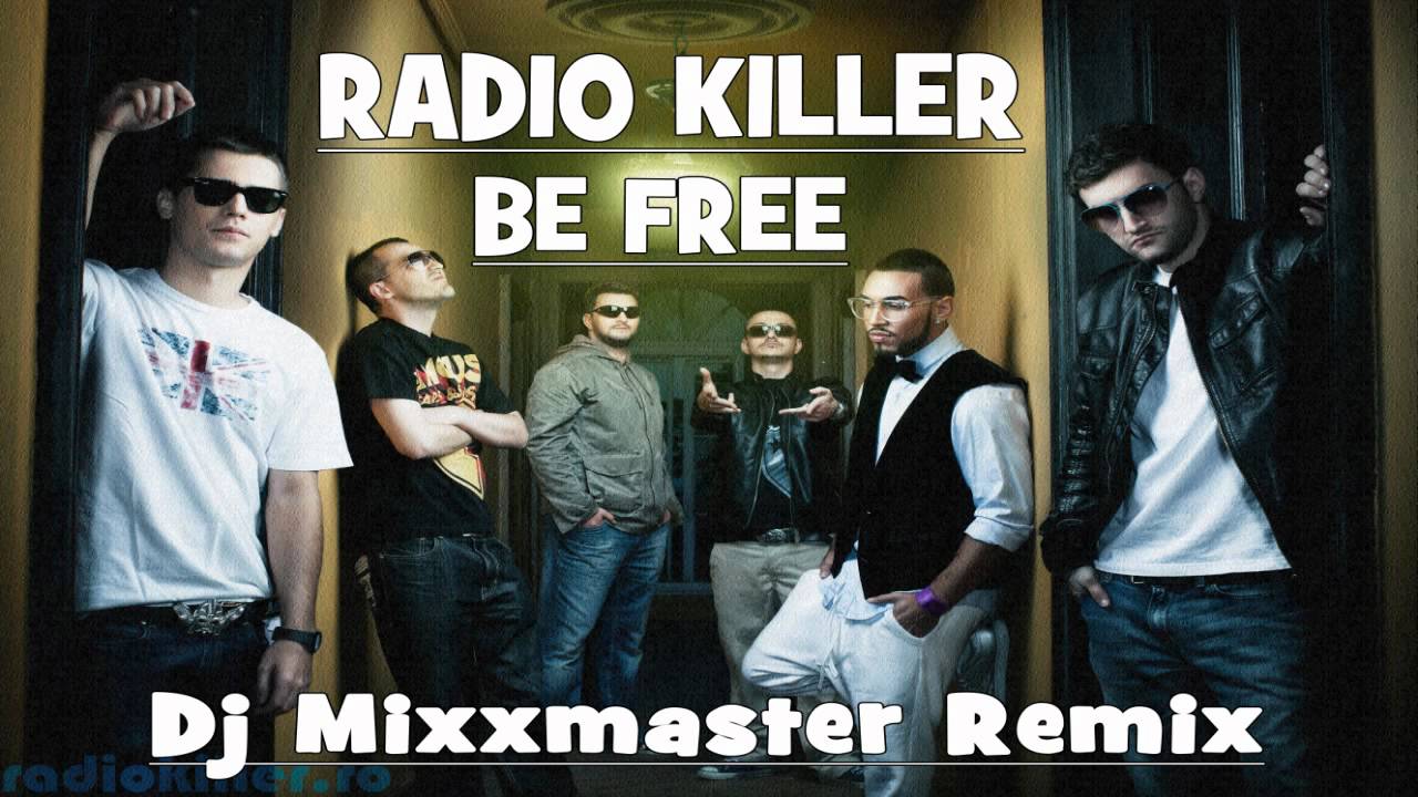 Radio Killer - Be Free (Dj Mixxmaster ReWorked Remix)