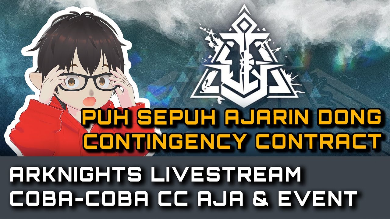 【ARKNIGHTS】Puh...... Ajarin Contingency Contract dong wkwk~ | 