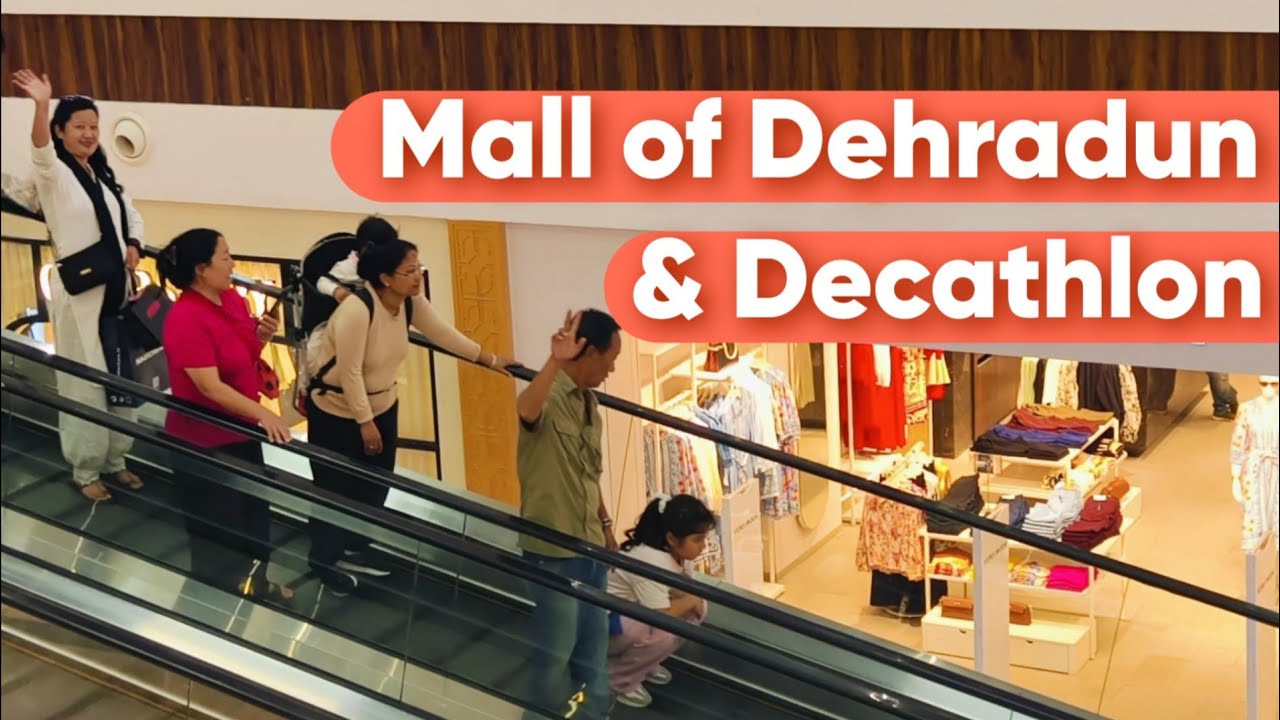 Mall of Dehradun and Decathlon 