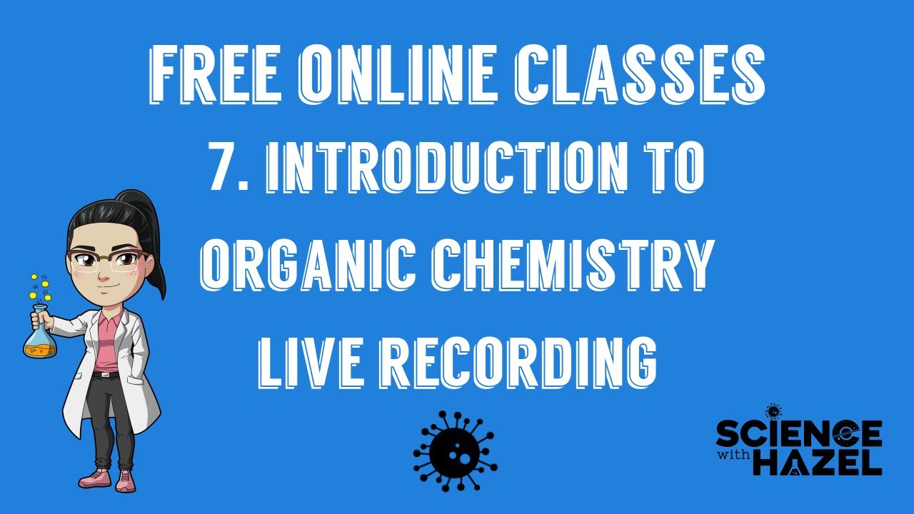 Free Online Classes 7: Introduction To Organic Chemistry | Live Recording