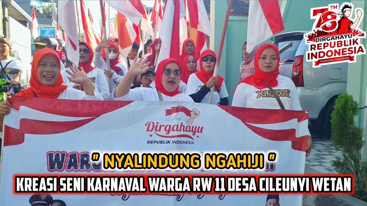KARNAVAL HUT RI KE - 78 DESA CILEUNYI WETAN ‼️ WARGA RW 11 NYALINDUNG NGAHIJI 🇲🇨