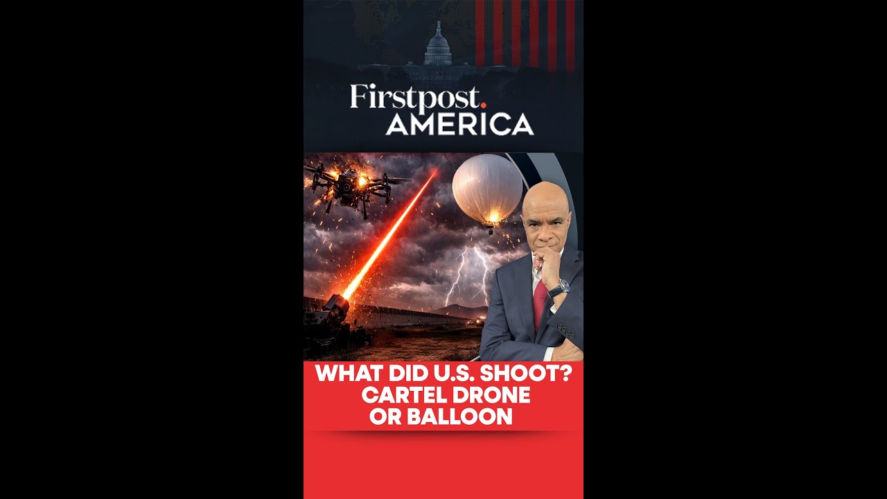 What Did&nbsp;US&nbsp;Shoot?&nbsp;Cartel Drone&nbsp;Or&nbsp;Balloon&nbsp;| Firstpost America | N18G&nbsp;