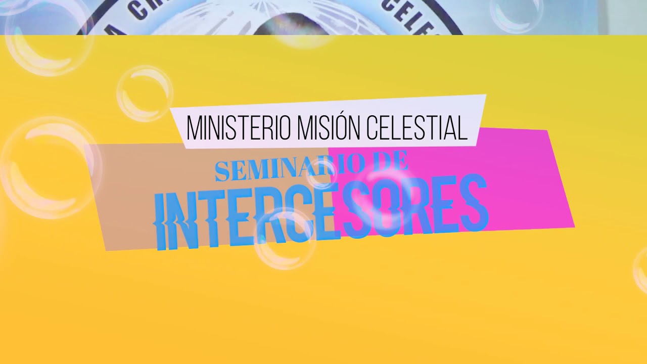 Seminario "Qué es un intercesor" fecha 25 de mayo iglesia Misión Celestial Central Cartagena