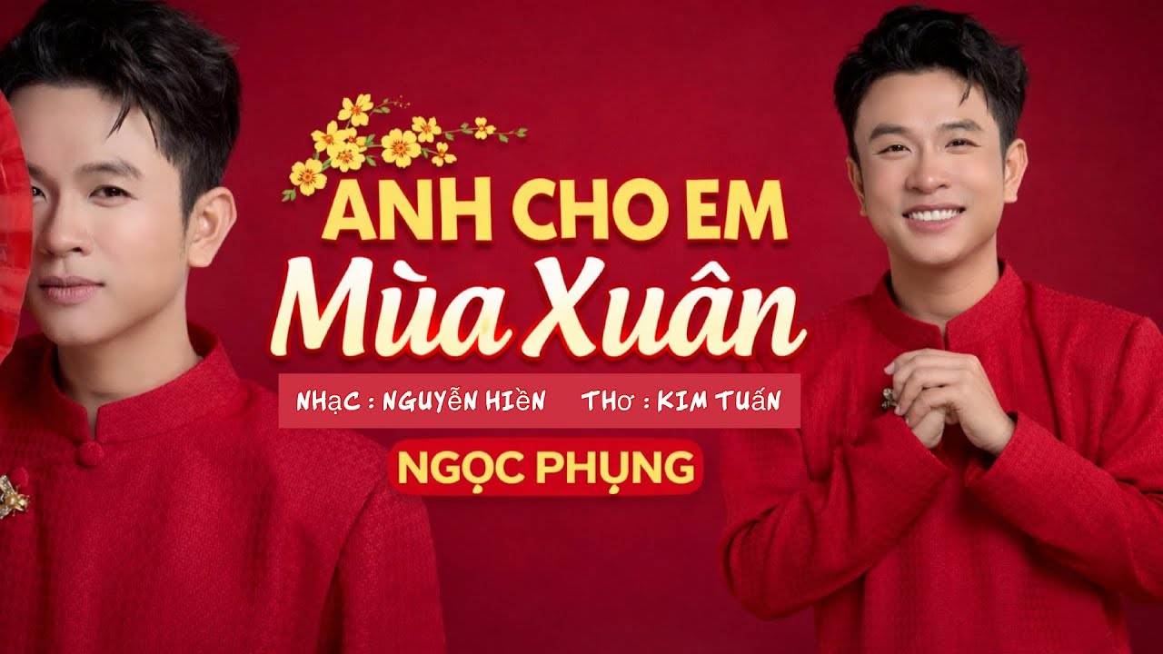 Anh Cho Em Mùa Xuân - NGỌC PHỤNG | Nhạc: Nguyễn Hiền, Thơ : Kim Tuấn .Nhạc xuân HOT NHẤT 2026.