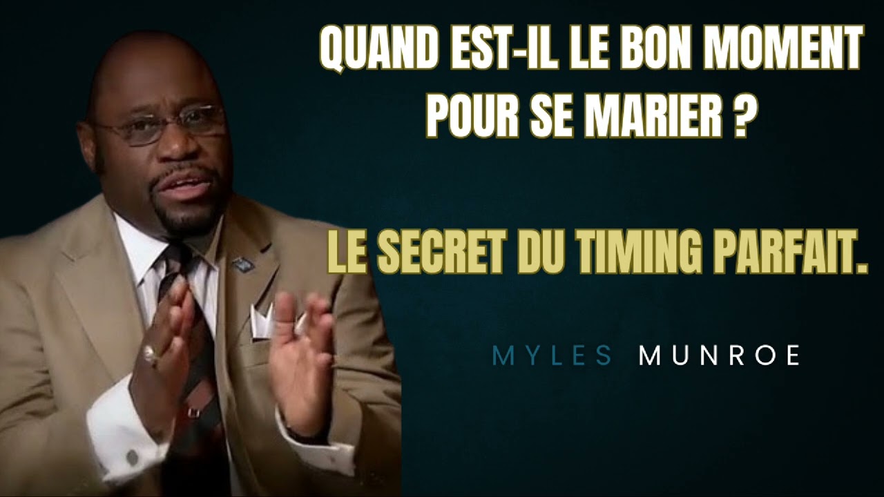 Le bon moment pour se marier- secrets du timing parfait selon le Dr Myles Munroe