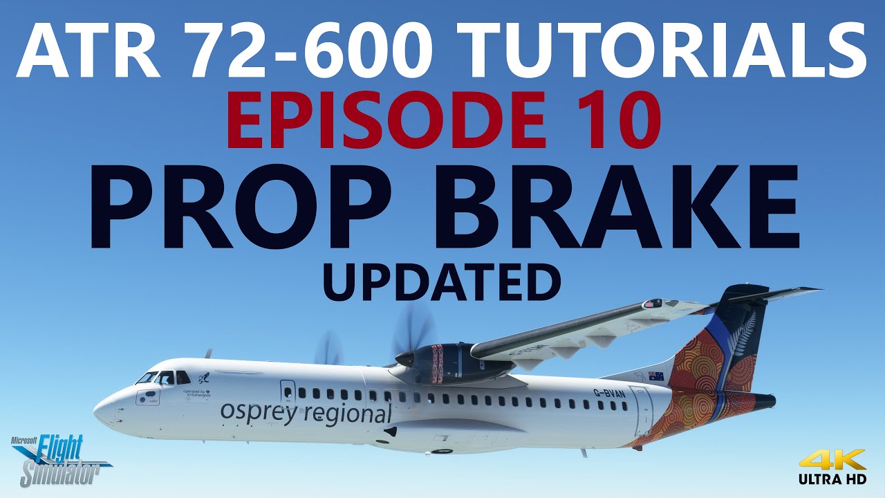 MSFS | ATR Tutorial - Episode 10 - PROP BRAKE Update [4K]