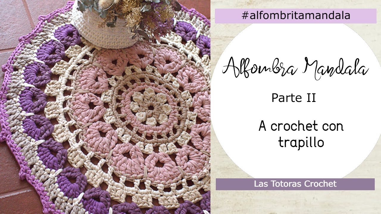Tutorial Alfombra Mandala - PARTE II | Crochet con trapillo | Las Totoras Crochet