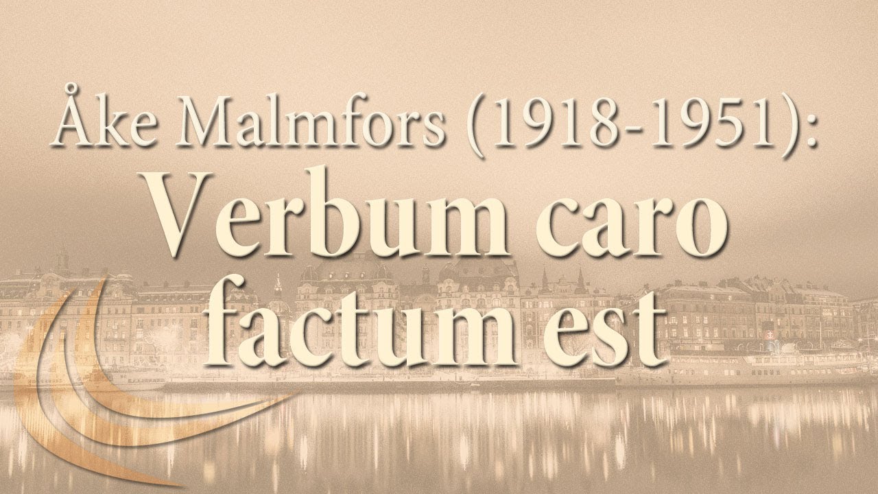 Åke Malmfors (1918-1951): Verbum caro factum est
