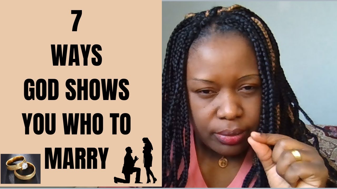 7 WAYS GOD SHOWS YOU WHO TO MARRY