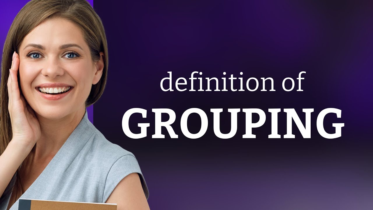 Grouping &mdash; what is GROUPING definition
