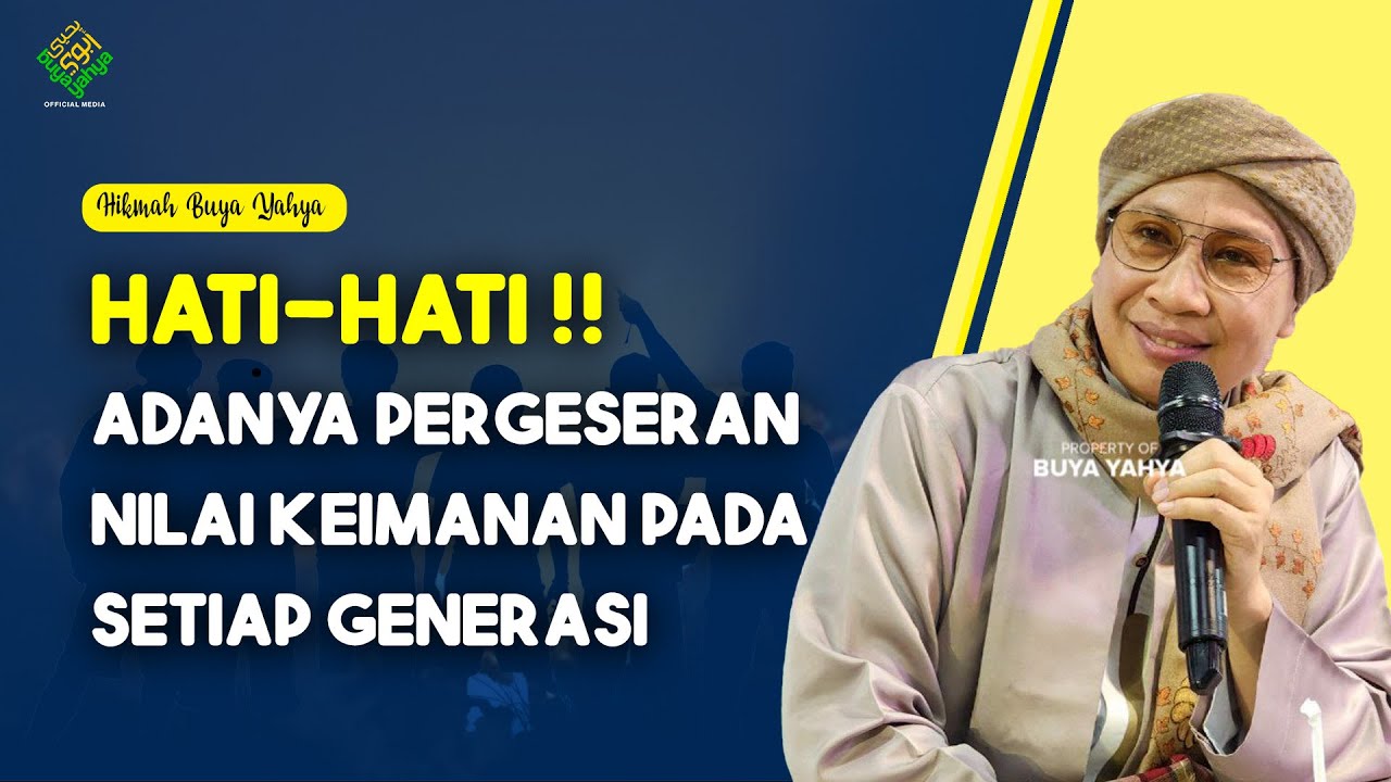 HATI-HATI  ❗ Adanya Pergeseran Nilai Keimanan pada Setiap Generasi - Hikmah Buya Yahya