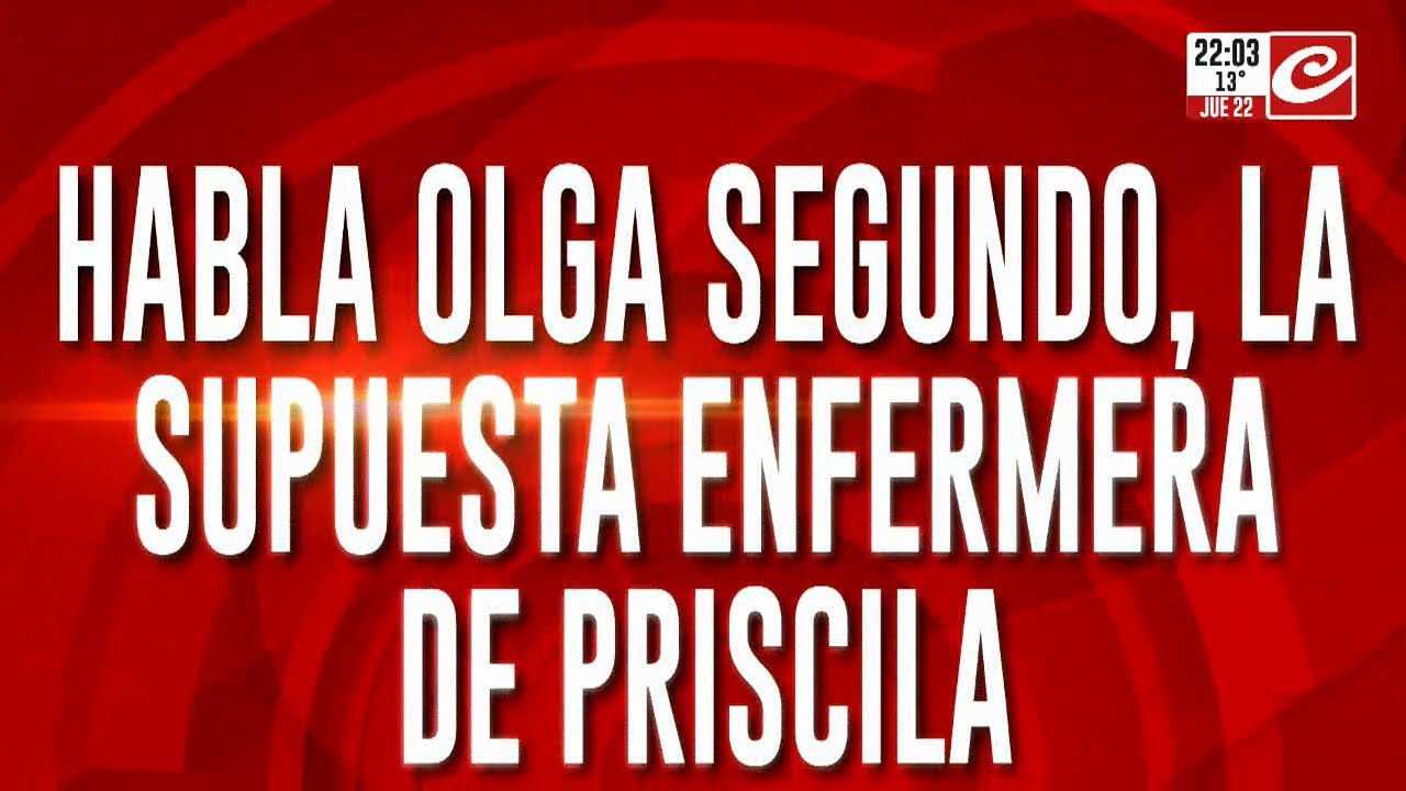 Habla Olga Segundo, la supuesta enfermera de Priscila