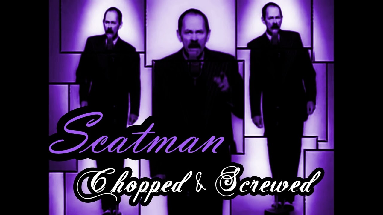 Scatman (ski-ba-bop-ba-dop-bop) - Chopped and Screwed