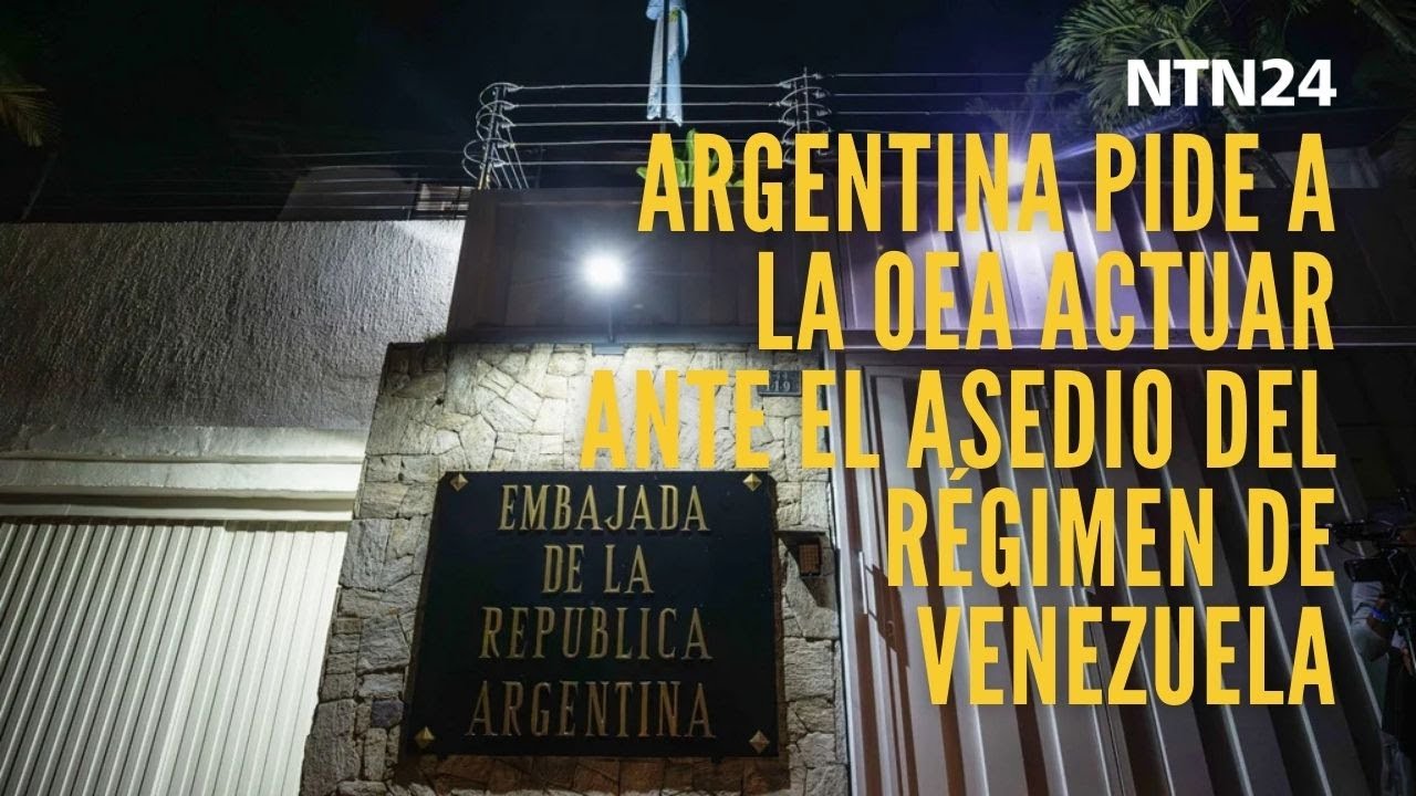 Argentina pide a la OEA actuar ante el asedio del régimen de Venezuela a su embajada en Caracas