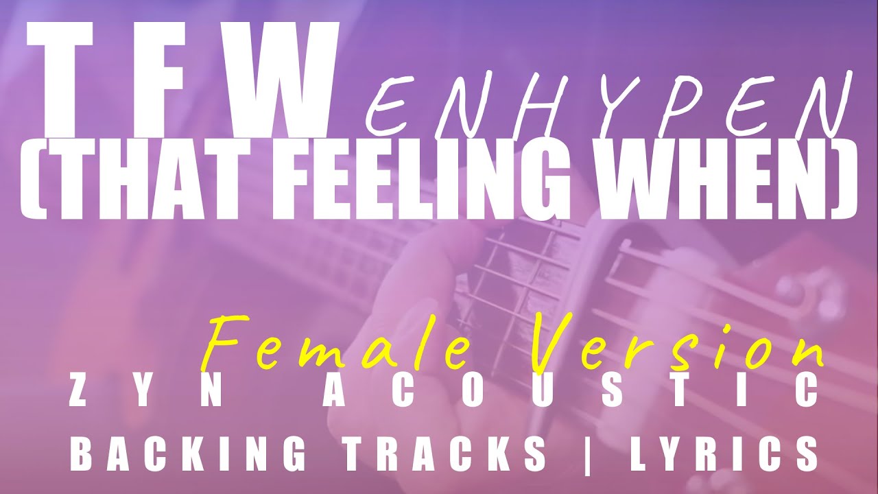 TFW (THAT FEELING WHEN) (Female Ver.) - ENHYPEN | Acoustic Karaoke | Chords