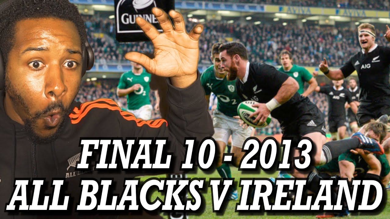 THE FINAL 10 |  ALL BLACKS V IRELAND (2013) | REACTION!!!