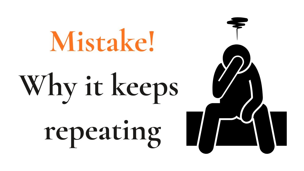 Why you repeat mistakes, and why they don’t define you (READ THIS SLOWLY)