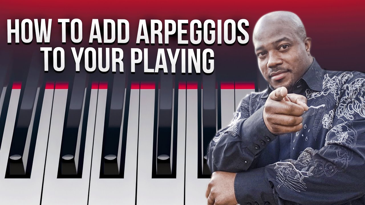 How To Add Arpeggios To Your Playing | Gospel Piano