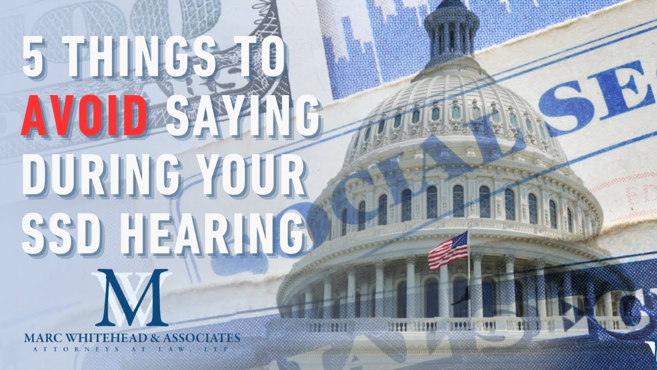 5 Things to Avoid Saying During SSD hearing
