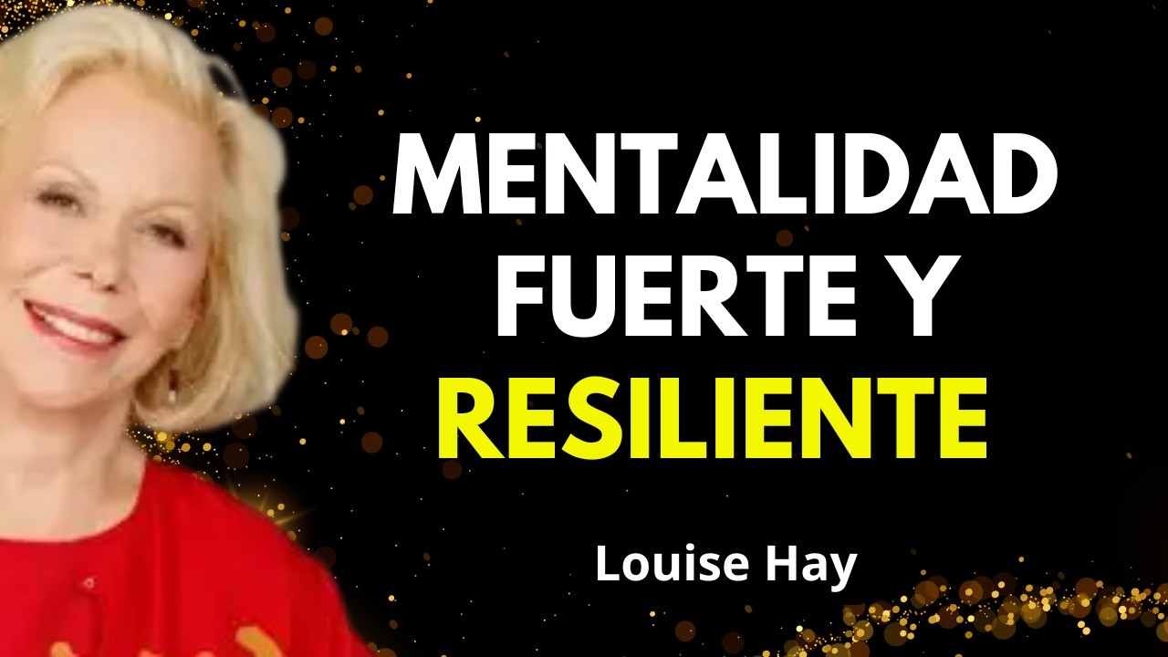 Aprende A Ser Fuerte Psicológicamente | Nada Podrá Contigo - Inspirado En Louise Hay