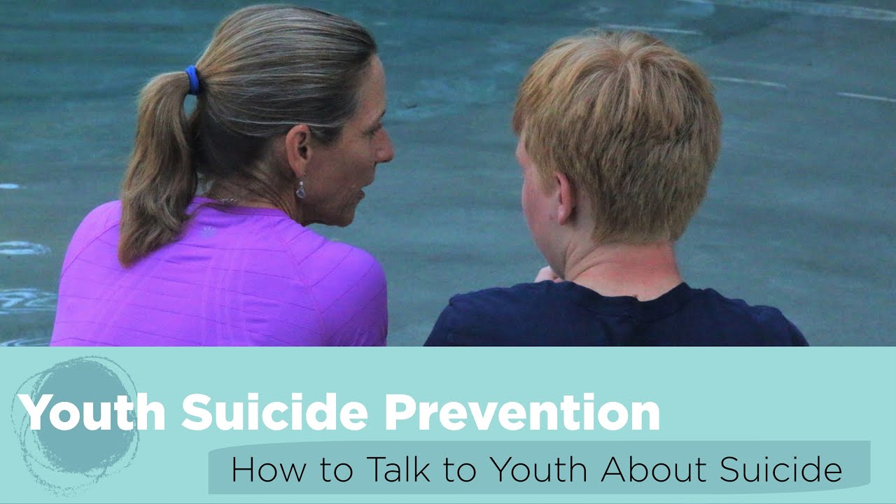 Youth Suicide Prevention: How to talk to youth about suicide