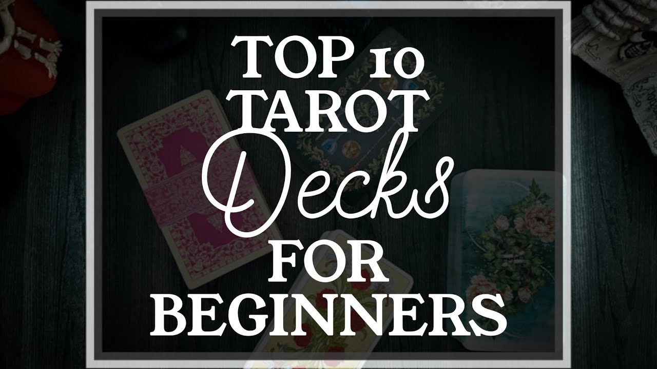 TOP 10 TAROT Decks for BEGINNERS and WHY!!