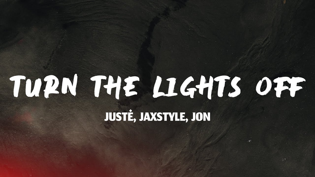 Justė, Jaxstyle, Jon - Turn The Lights Off (Lyrics)