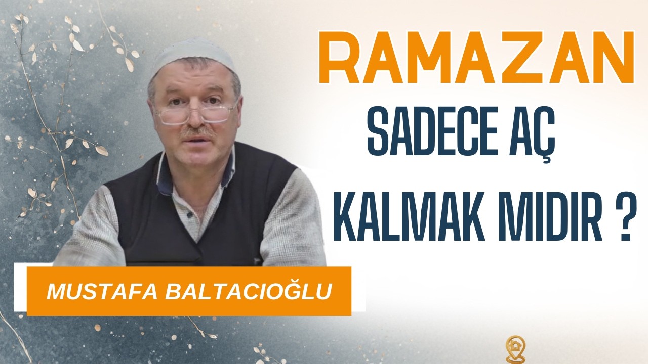 Ramazan Sadece Aç Kalmak Mıdır? I  Mustafa Balcıoğlu