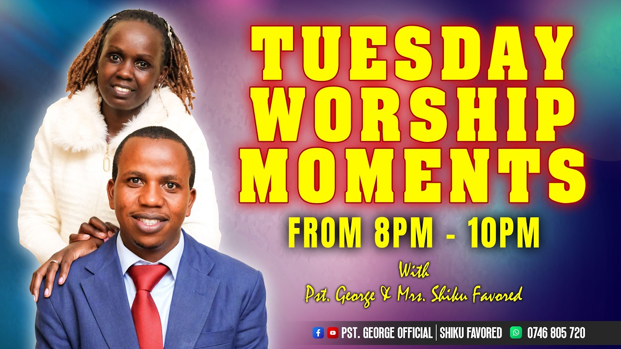 TUESDAY NIGHT WORSHIP WITH PST GEORGE & MRS. SHIKU FAVORED