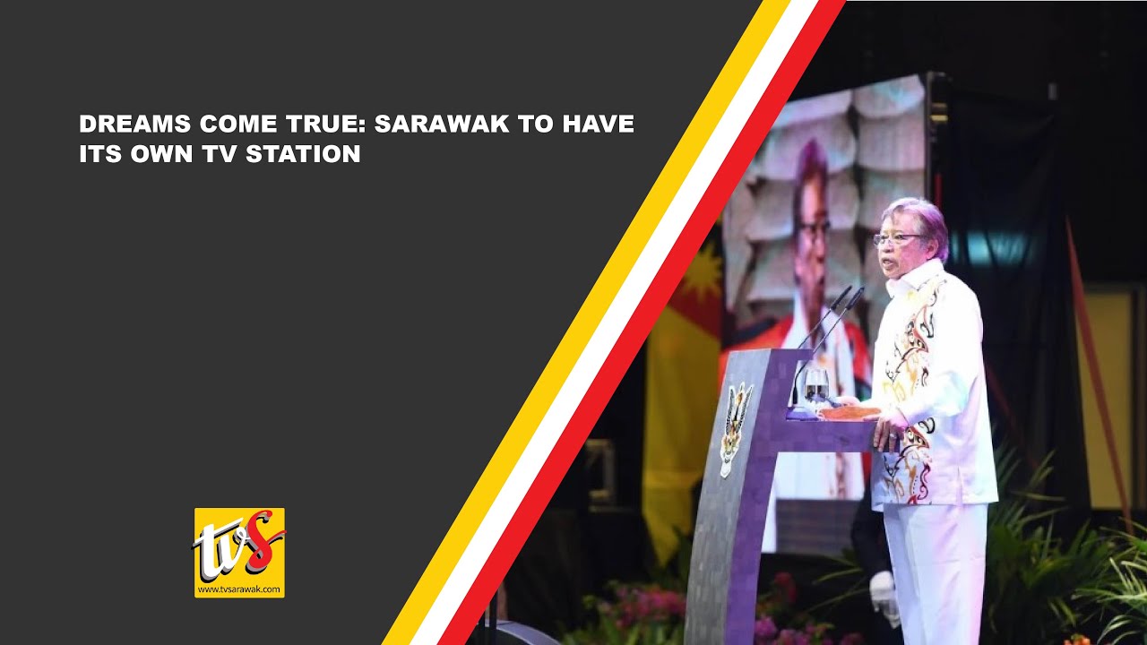 Dreams Come True: Sarawak To Have Its Own TV Station