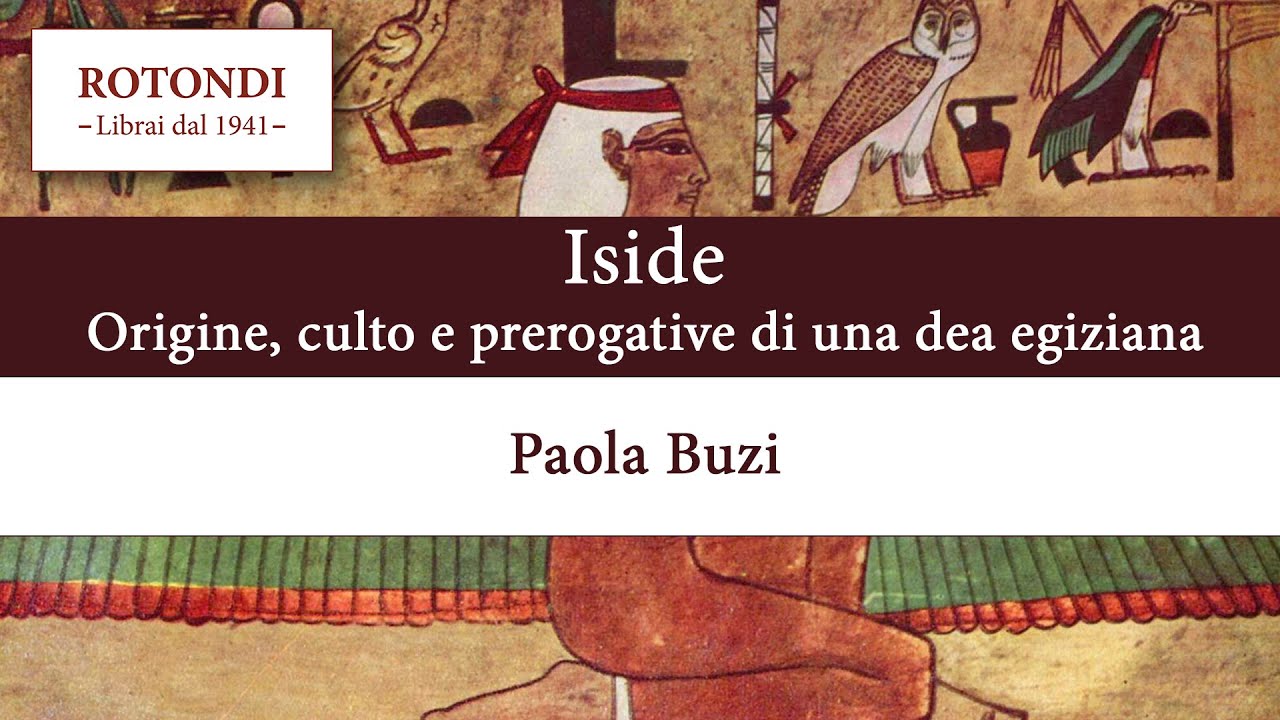 Iside: origine, culto e prerogative di una dea egiziana - Incontro con l'egittologa Paola Buzi