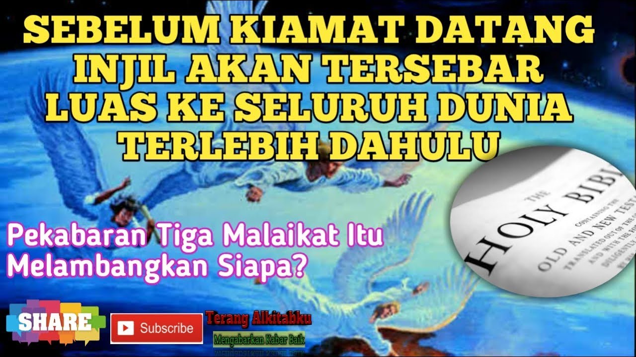 SEBELUM KIAMAT DATANG INJIL AKAN TERSEBAR LUAS KE SELURUH DUNIA TERLEBIH DAHULU : KABAR 3 MALAIKAT