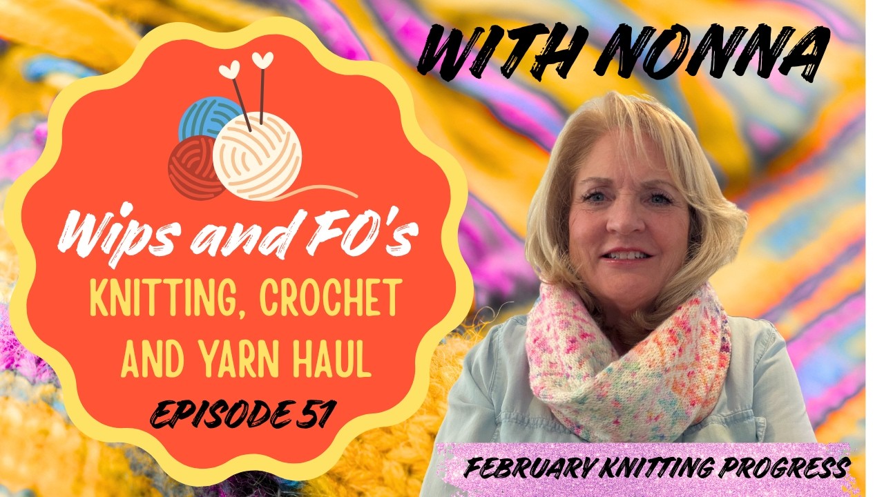 Knitting Progress February FO's, Wips and Yarn Haul #yny12castons2026 #knittingpodcasts