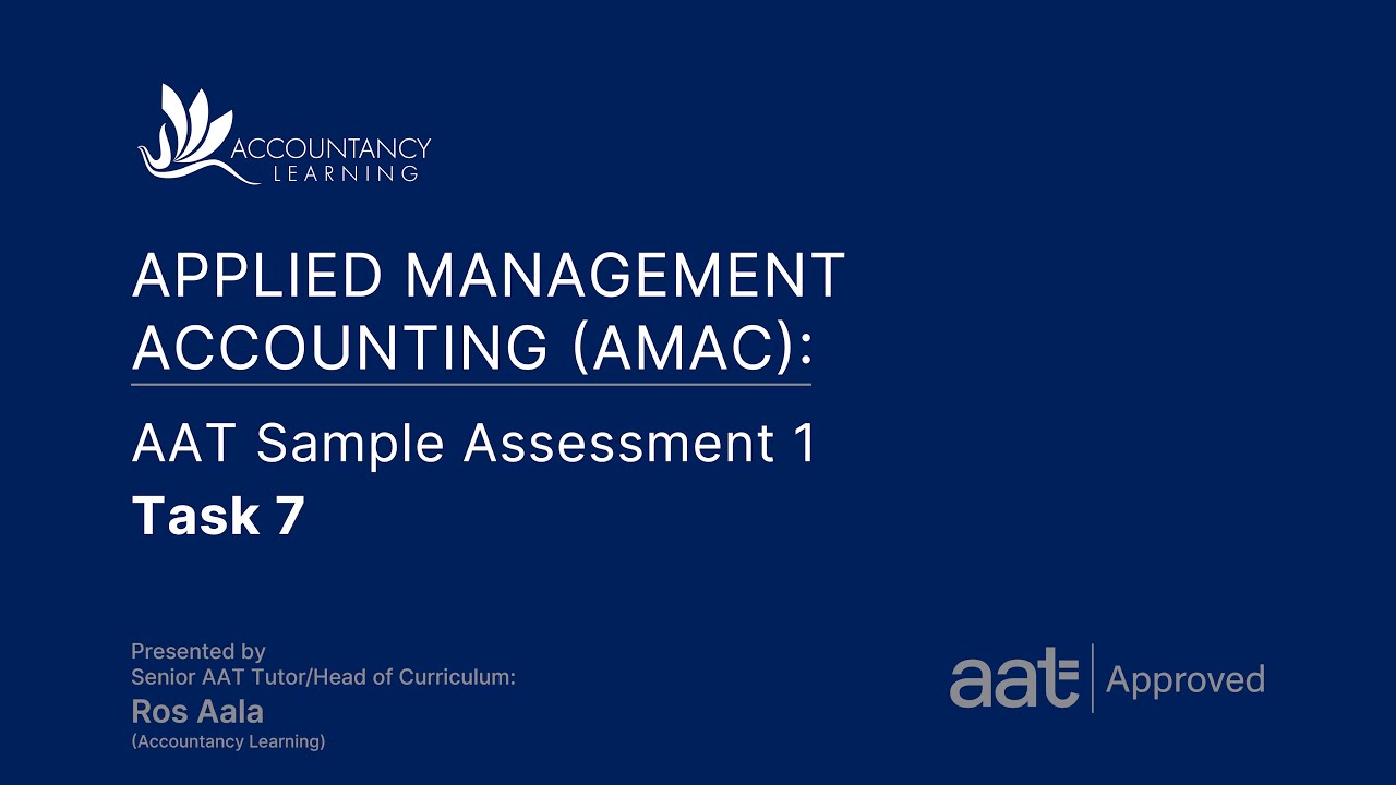 Applied Management Accounting (AMAC): AAT Sample Assessment 1 - Task 7 (of 8)