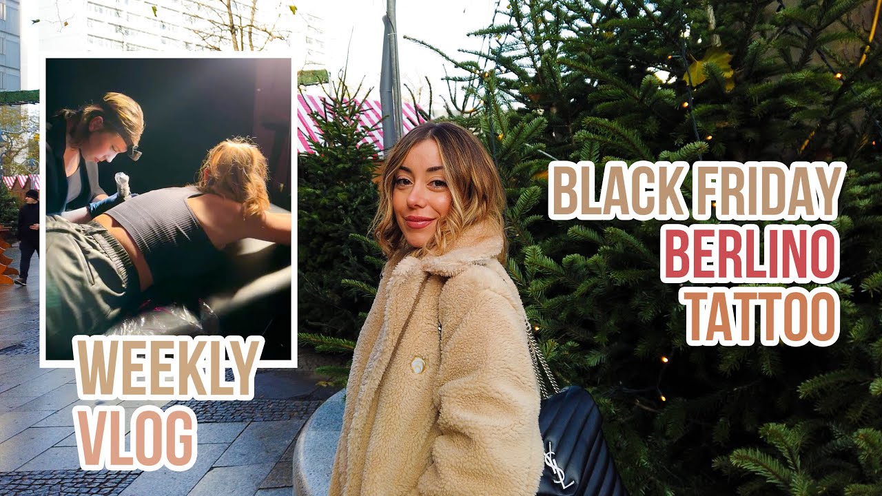 LA SETTIMANA DEL BLACK FRIDAY, VIAGGIO A BERLINO E TATTOO!! 🛍😌 | WEEKLY-VLOG