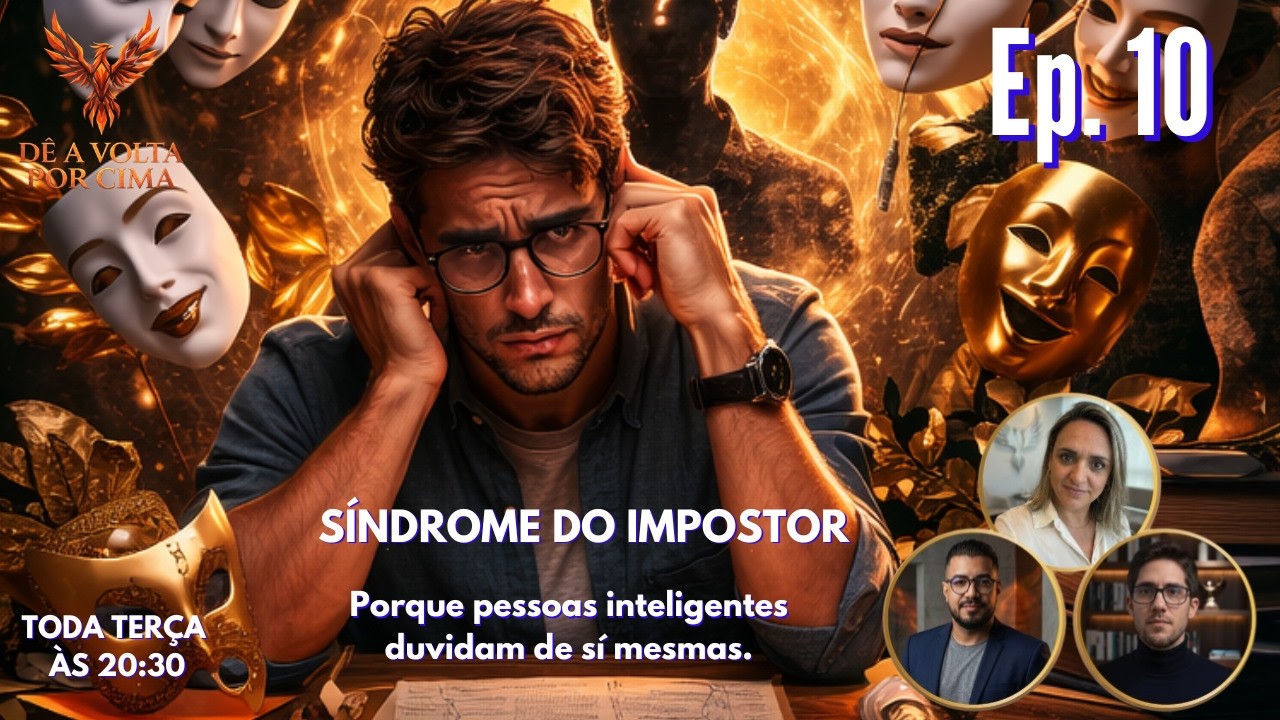 Ep. 10  Sindrome do Impostor : Porque pessoas inteligentes duvidam de sí mesmas - #DeAVoltaPorCima