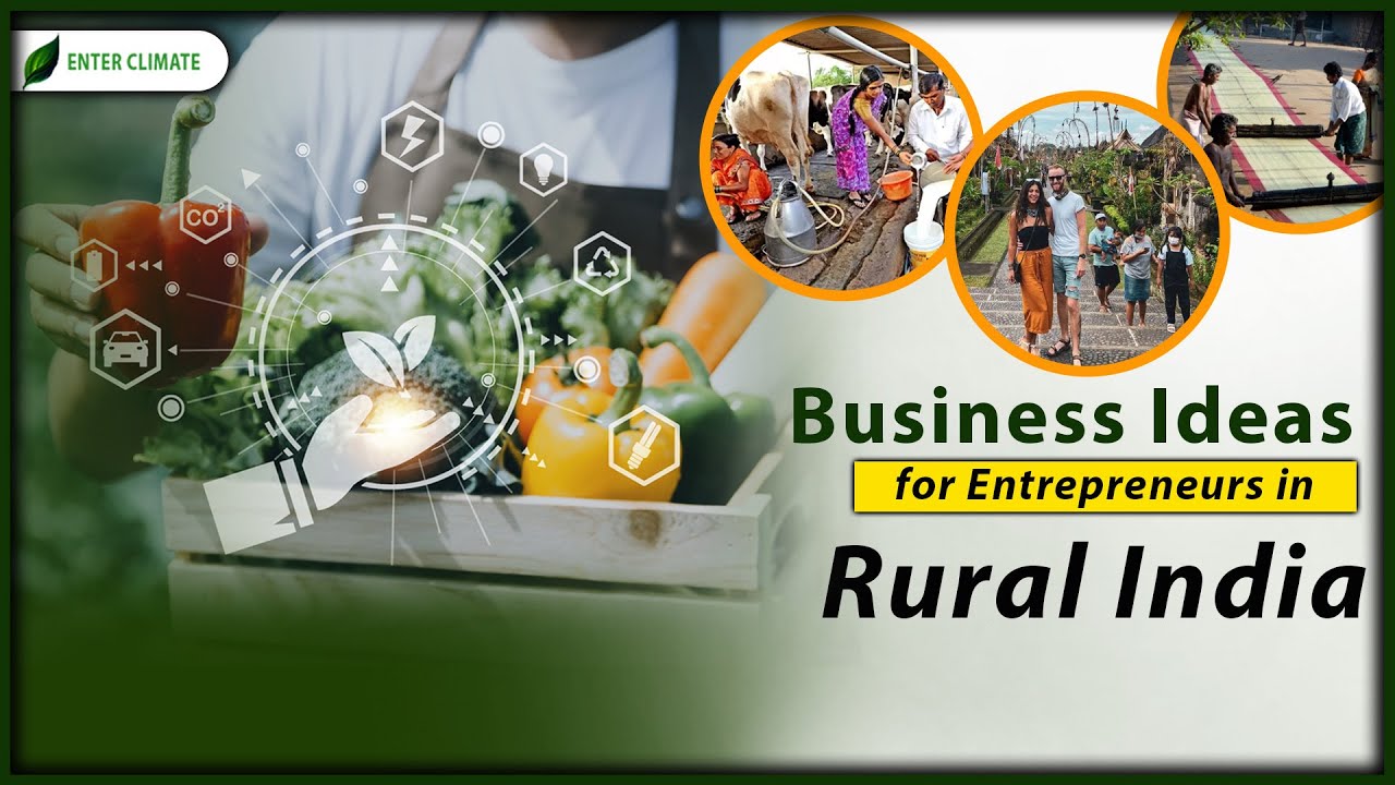 Business Ideas for Entrepreneurs in Rural India | Business Startup | Enterclimate