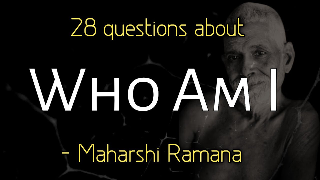 Who Am I , All 28 questions  by Ramana Maharshi