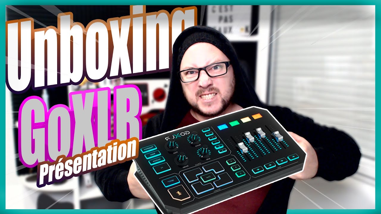 MEILLEUR TABLE DE MIXAGE POUR STREAM - GOXLR | UNBOXING + PRESENTATION