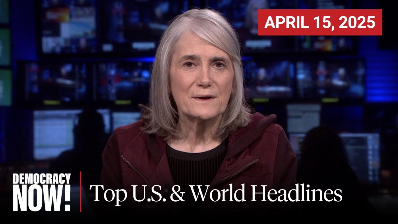 Top U.S. & World Headlines — April 15, 2025