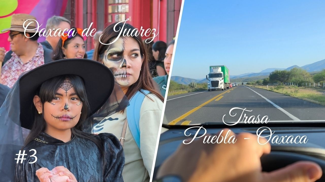 Trasa Puebla → Oaxaca de Juarez | Pierwsze wrażenia w stolicy Día de los Muertos