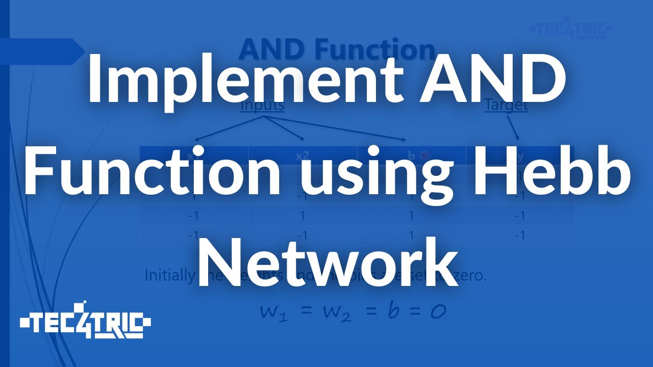 Implement AND Function using Hebb Network | Hebb Rule Example | Tec4Tric