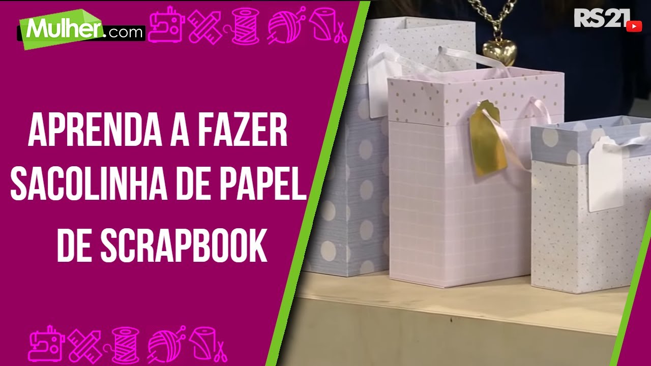 Aprenda a fazer Sacolinha de Papel de Scrapbook - Rede Século 21 - Mulher.com - 06/09/2021