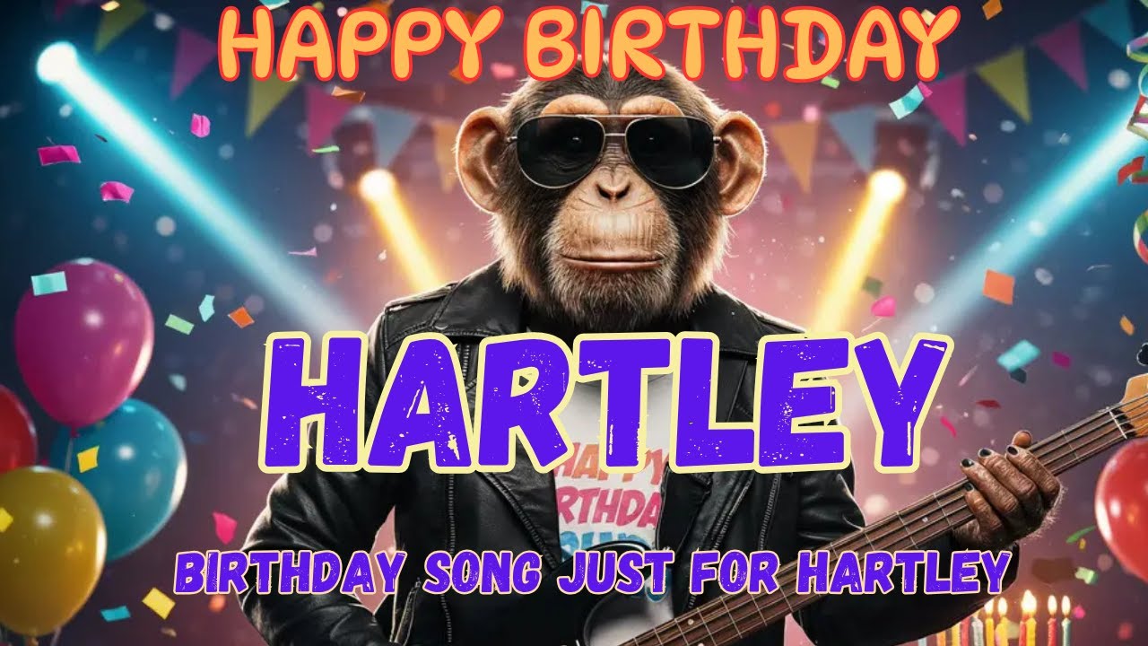 HARTLEY Happy Birthday Song - Happy Birthday to Hartley
