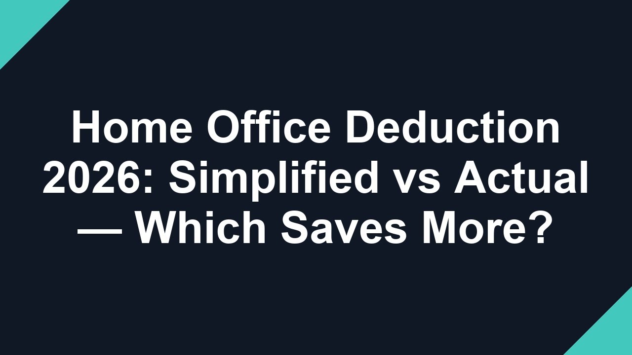 Home Office Deduction 2026: Simplified vs Actual &mdash; Which Saves More?