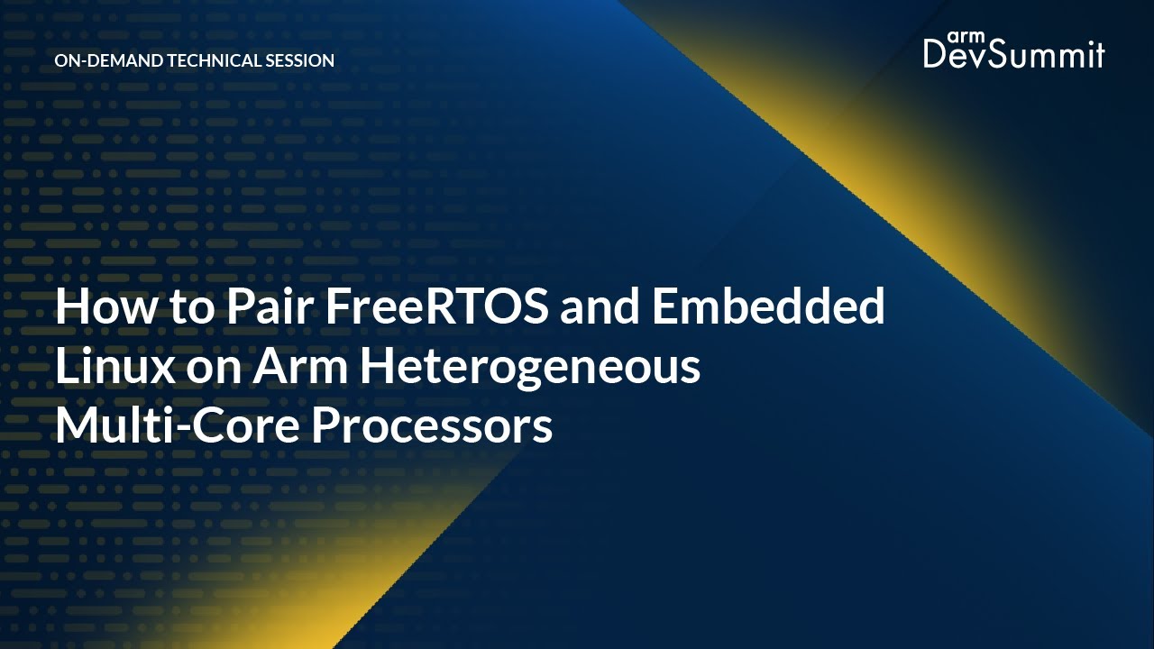 How to Pair FreeRTOS and Embedded Linux on Arm Heterogeneous Multi-Core Processors