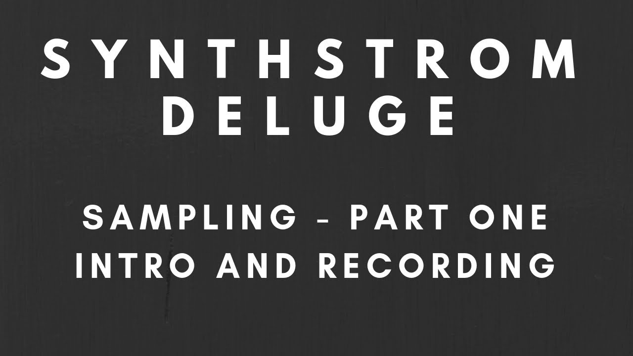 Tutorial - Synthstrom Deluge - Sampling Part 1 - Intro and Recording