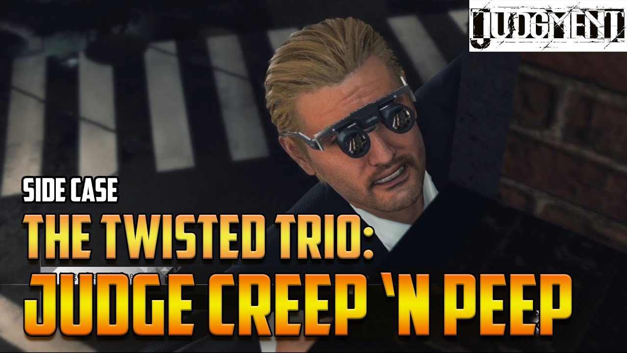 Judgment: Side Case: The Twisted Trio: Judge Creep 'n Peep