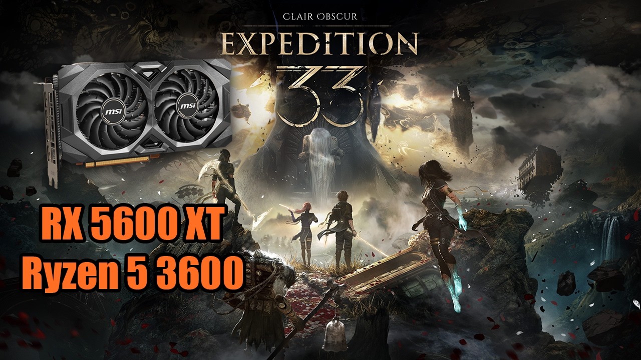 Expedition 33 RX 5600XT Ryzen 5 3600