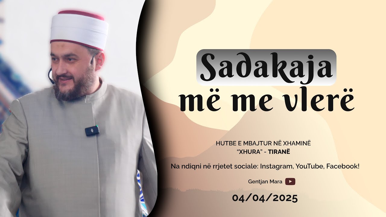 HUTBE| Sadakaja më me vlerë - Hoxhë Gentjan Mara
